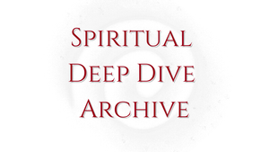Spiritual Deep Dive Archive